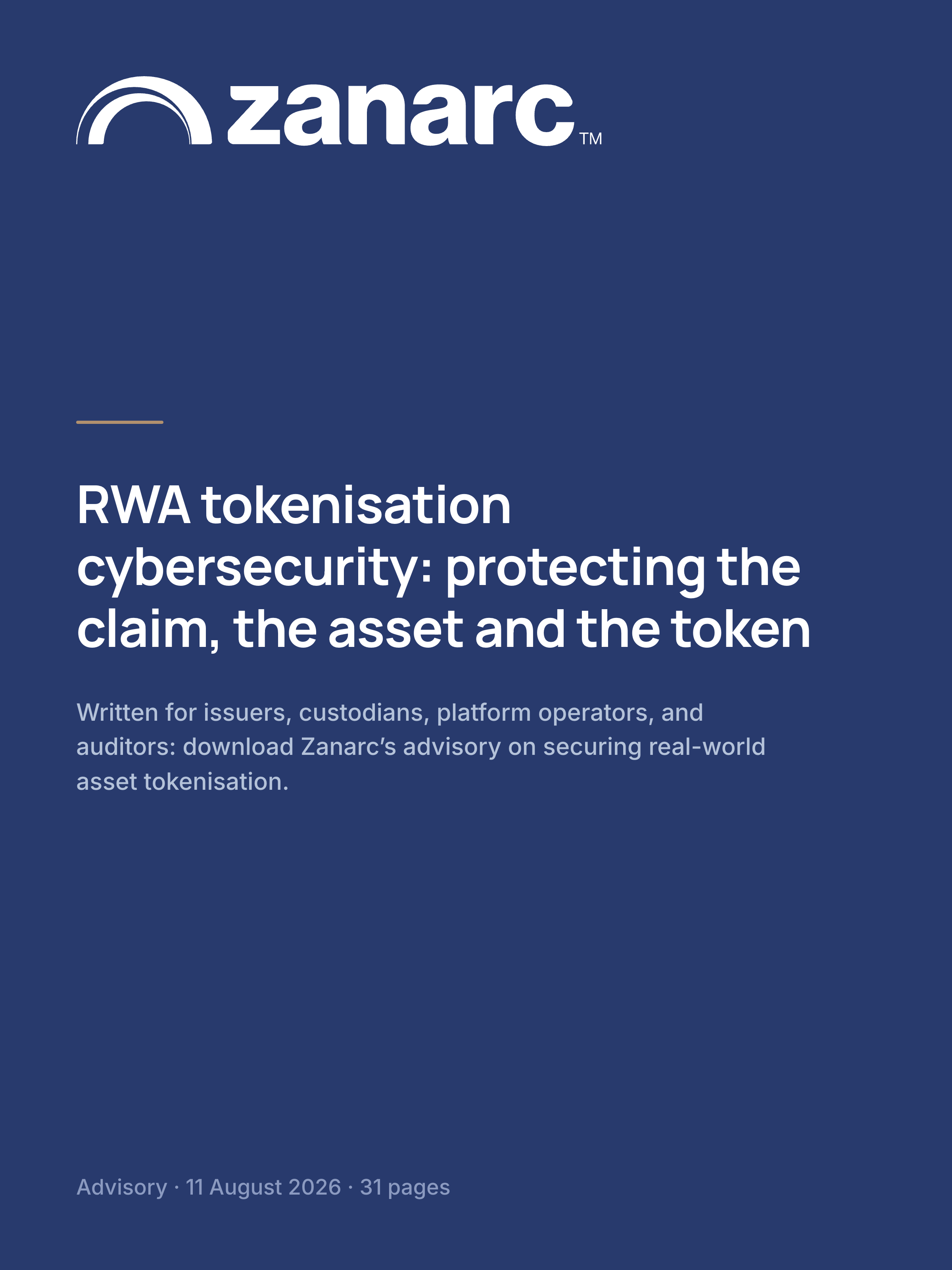 Zanarc advisory: RWA tokenisation cybersecurity, protecting the claim, the asset and the token. Advisory, 11 August 2026, 31 pages.